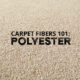 Carpet Fibers 101: Polyester