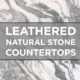 Leathered Natural Stone Countertops