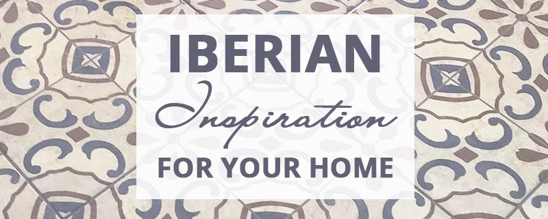 Iberian Inspiration For Your Home