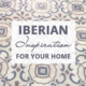 Iberian Inspiration For Your Home