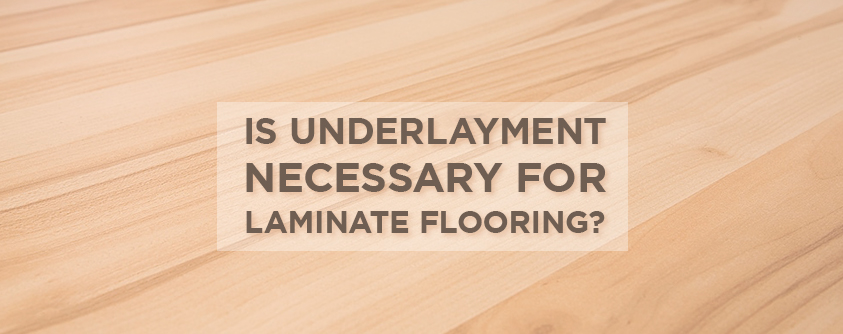 Is Underlayment Necessary For Laminate, Does All Laminate Flooring Need Underlayment